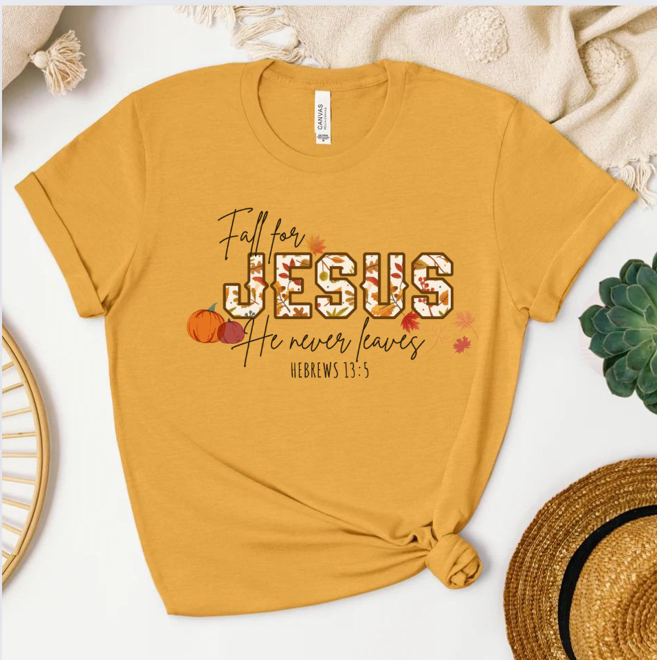 Fall for Jesus He Never Leaves T-shirt